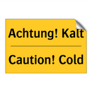 Achtung! Kalt - Caution! Cold