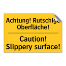 Achtung! Rutschige Oberfläche! - Caution! Slippery surface!