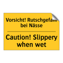 Vorsicht! Rutschgefahr bei Nässe/.../ - Caution! Slippery when wet