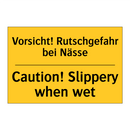 Vorsicht! Rutschgefahr bei Nässe/.../ - Caution! Slippery when wet