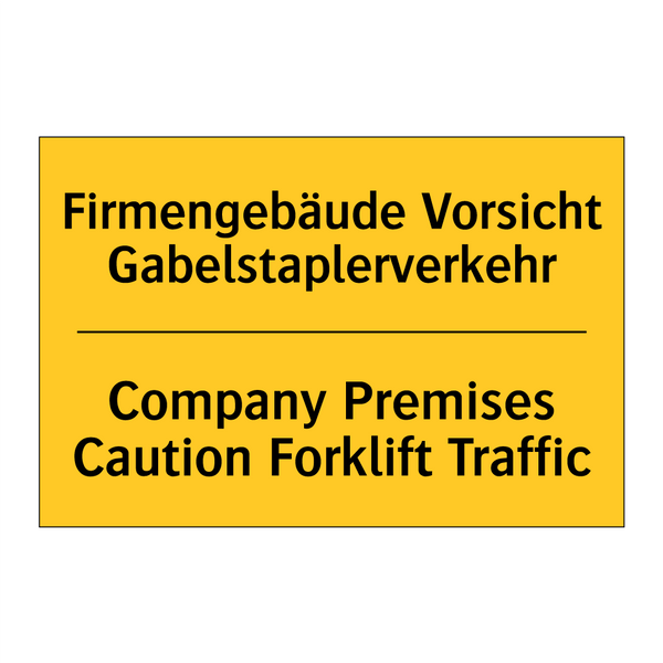 Firmengebäude Vorsicht Gabelstaplerverkehr/.../ - Company Premises Caution Forklift /.../