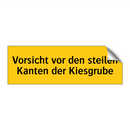 Vorsicht vor den steilen Kanten der Kiesgrube