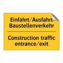Einfahrt/Ausfahrt Baustellenverkehr/.../ - Construction traffic entrance/exit/.../