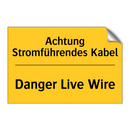 Achtung Stromführendes Kabel - Danger Live Wire