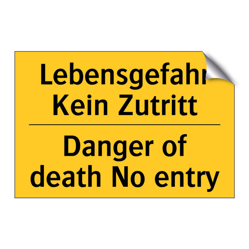 Lebensgefahr Kein Zutritt - Danger of death No entry