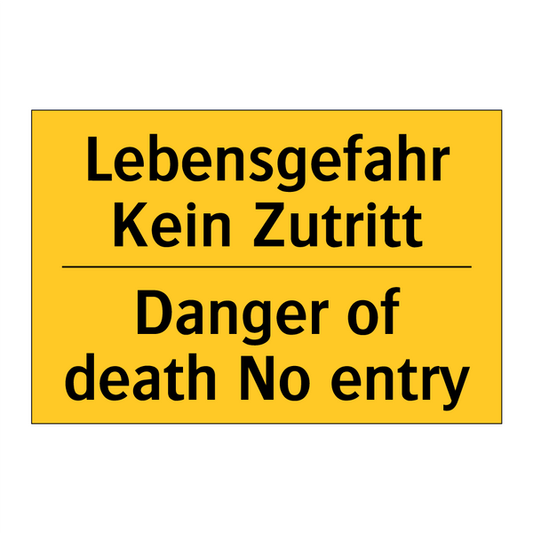 Lebensgefahr Kein Zutritt - Danger of death No entry