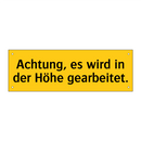 Achtung, es wird in der Höhe gearbeitet.