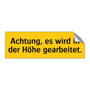 Achtung, es wird in der Höhe gearbeitet.