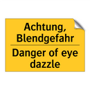 Achtung, Blendgefahr - Danger of eye dazzle