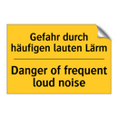 Gefahr durch häufigen lauten Lärm/.../ - Danger of frequent loud noise