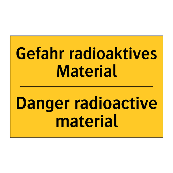 Gefahr radioaktives Material - Danger radioactive material