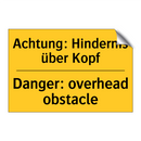 Achtung: Hindernis über Kopf - Danger: overhead obstacle