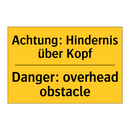 Achtung: Hindernis über Kopf - Danger: overhead obstacle