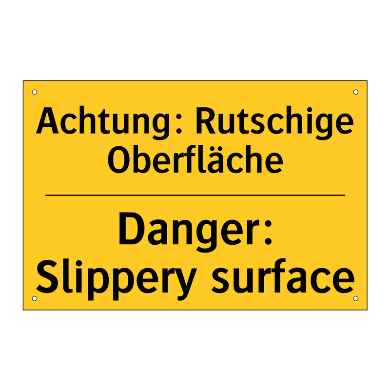 Achtung: Rutschige Oberfläche - Danger: Slippery surface