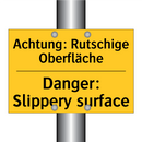 Achtung: Rutschige Oberfläche - Danger: Slippery surface