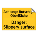 Achtung: Rutschige Oberfläche - Danger: Slippery surface