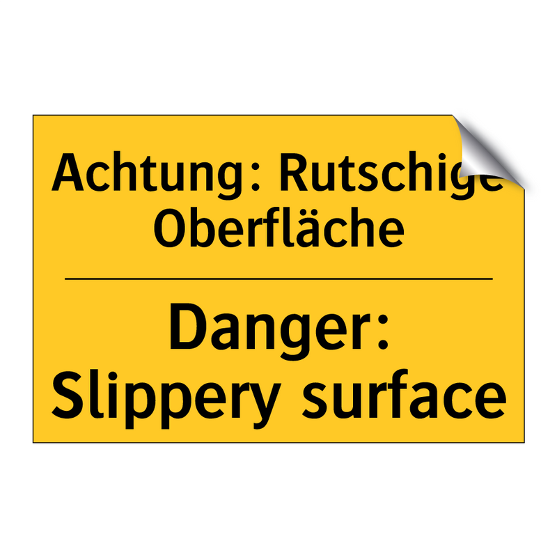 Achtung: Rutschige Oberfläche - Danger: Slippery surface