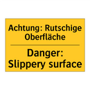 Achtung: Rutschige Oberfläche - Danger: Slippery surface