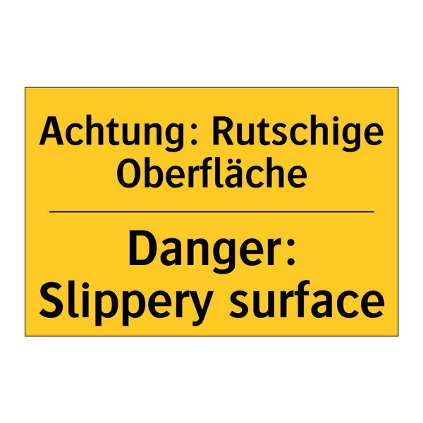 Achtung: Rutschige Oberfläche - Danger: Slippery surface