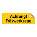Achtung! Fräswerkzeug