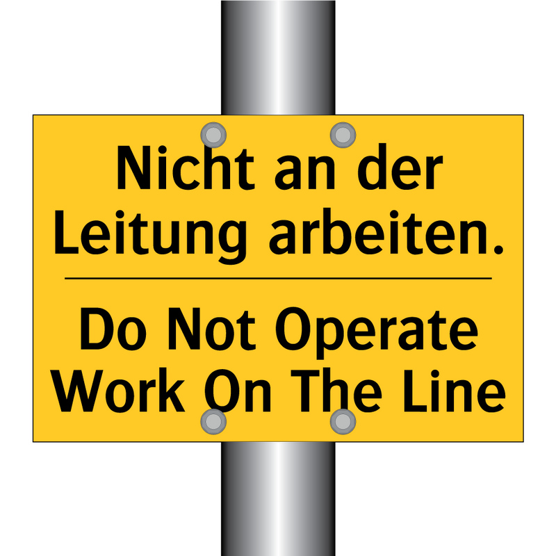 Nicht an der Leitung arbeiten. - Do Not Operate Work On The Line/.../