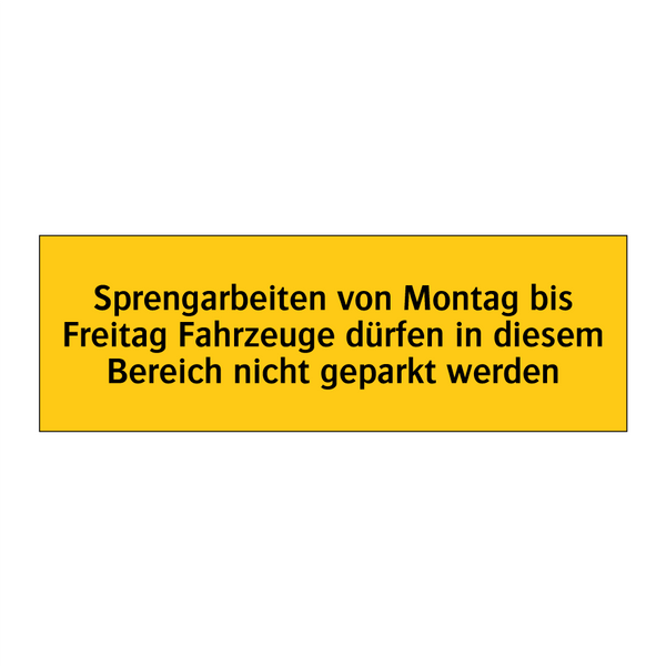 Sprengarbeiten von Montag bis Freitag Fahrzeuge dürfen in diesem Bereich nicht geparkt werden
