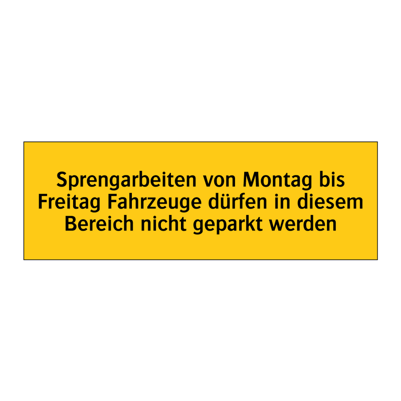 Sprengarbeiten von Montag bis Freitag Fahrzeuge dürfen in diesem Bereich nicht geparkt werden