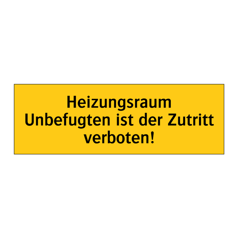 Heizungsraum Unbefugten ist der Zutritt verboten!