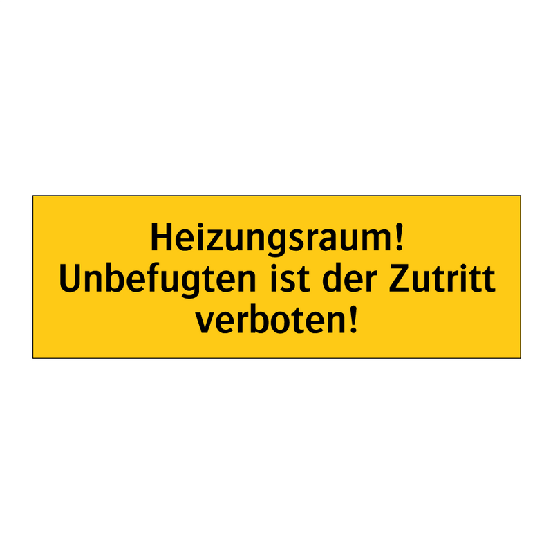 Heizungsraum! Unbefugten ist der Zutritt verboten!