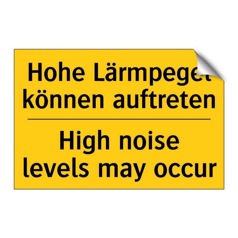 Hohe Lärmpegel können auftreten/.../ - High noise levels may occur