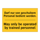 Darf nur von geschultem Personal /.../ - May only be operated by trained /.../