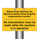 Während des Betriebs der Maschine /.../ - No interventions must be made /.../