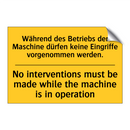 Während des Betriebs der Maschine /.../ - No interventions must be made /.../