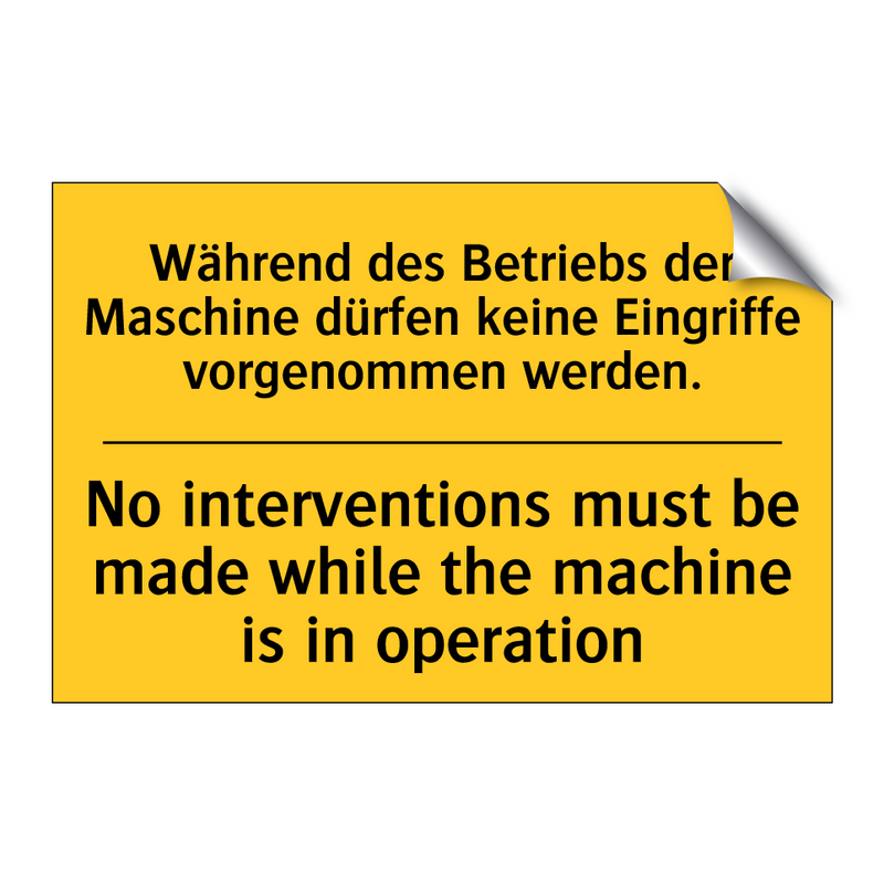 Während des Betriebs der Maschine /.../ - No interventions must be made /.../