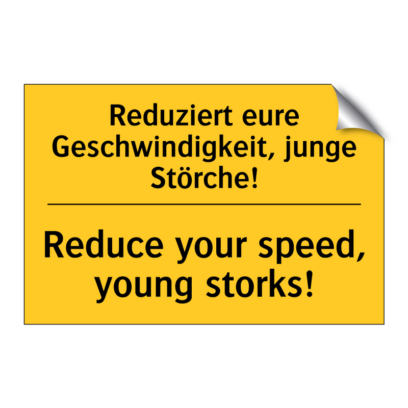 Reduziert eure Geschwindigkeit, /.../ - Reduce your speed, young storks!/.../