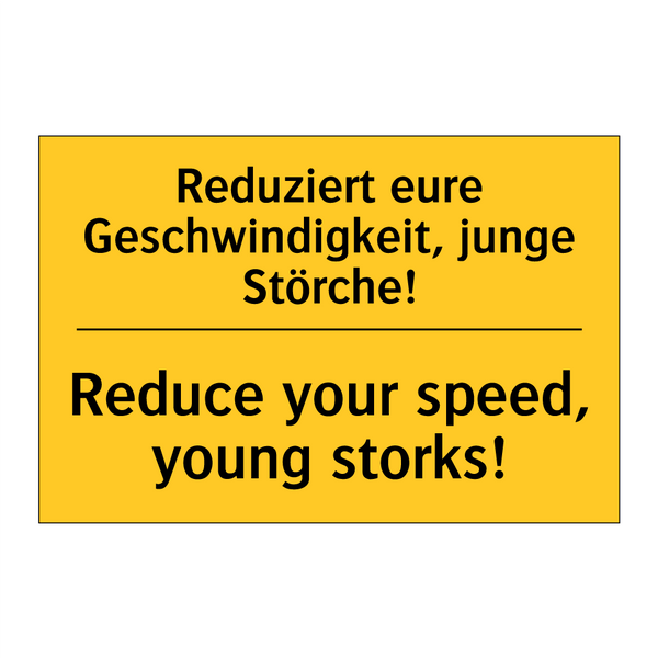 Reduziert eure Geschwindigkeit, /.../ - Reduce your speed, young storks!/.../
