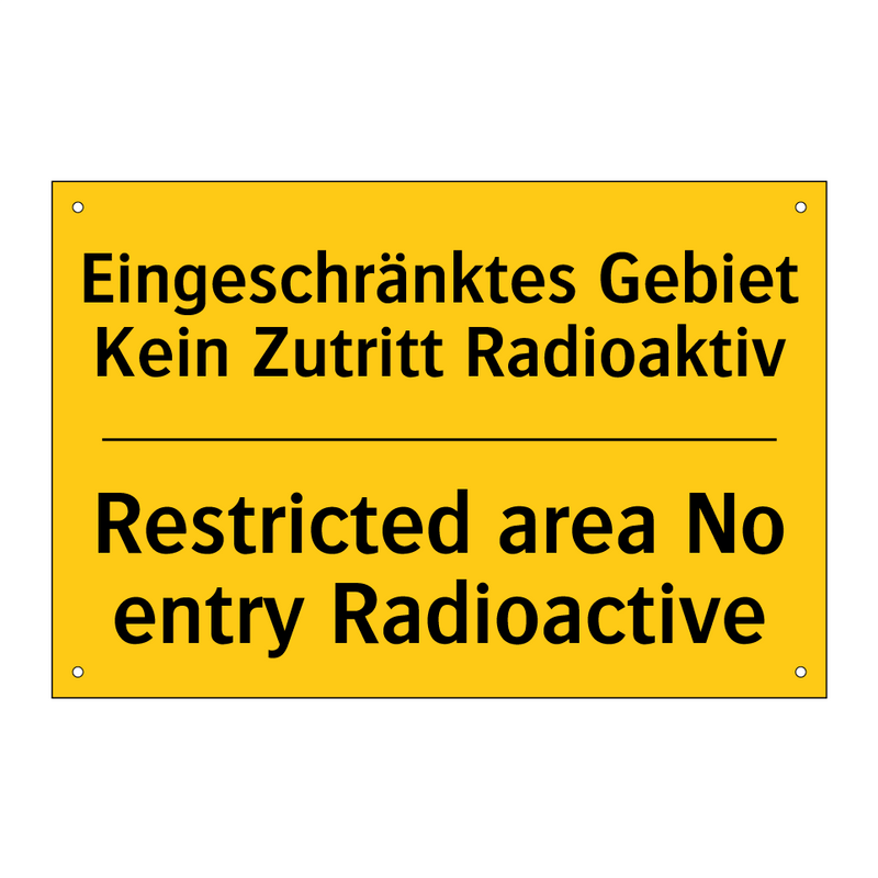 Eingeschränktes Gebiet Kein Zutritt /.../ - Restricted area No entry Radioactive/.../