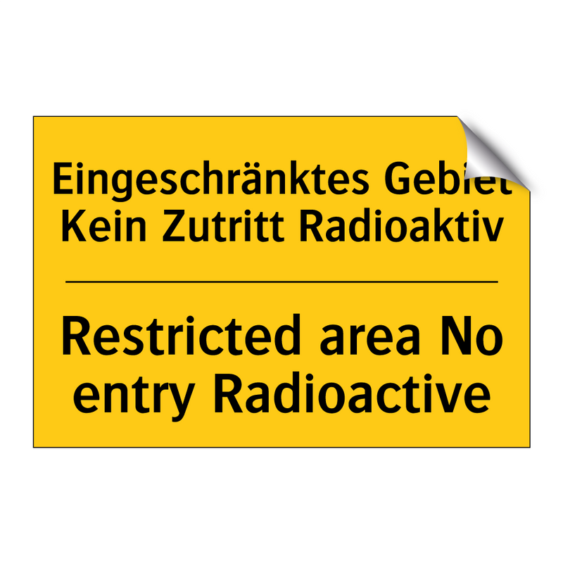 Eingeschränktes Gebiet Kein Zutritt /.../ - Restricted area No entry Radioactive/.../