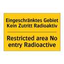 Eingeschränktes Gebiet Kein Zutritt /.../ - Restricted area No entry Radioactive/.../