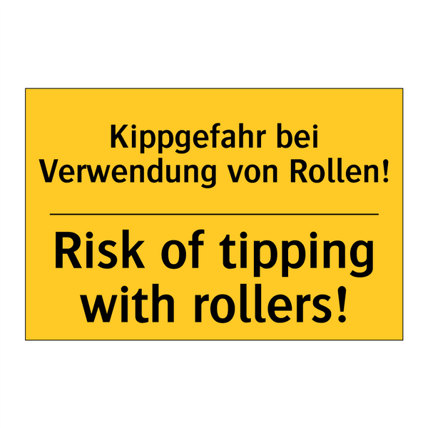 Kippgefahr bei Verwendung von /.../ - Risk of tipping with rollers!
