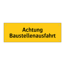 Achtung Baustellenausfahrt
