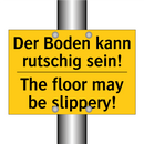 Der Boden kann rutschig sein! - The floor may be slippery!