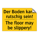 Der Boden kann rutschig sein! - The floor may be slippery!