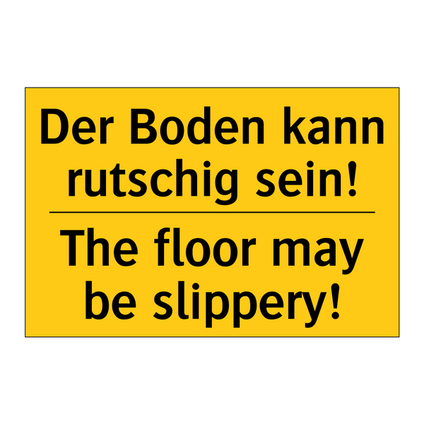 Der Boden kann rutschig sein! - The floor may be slippery!