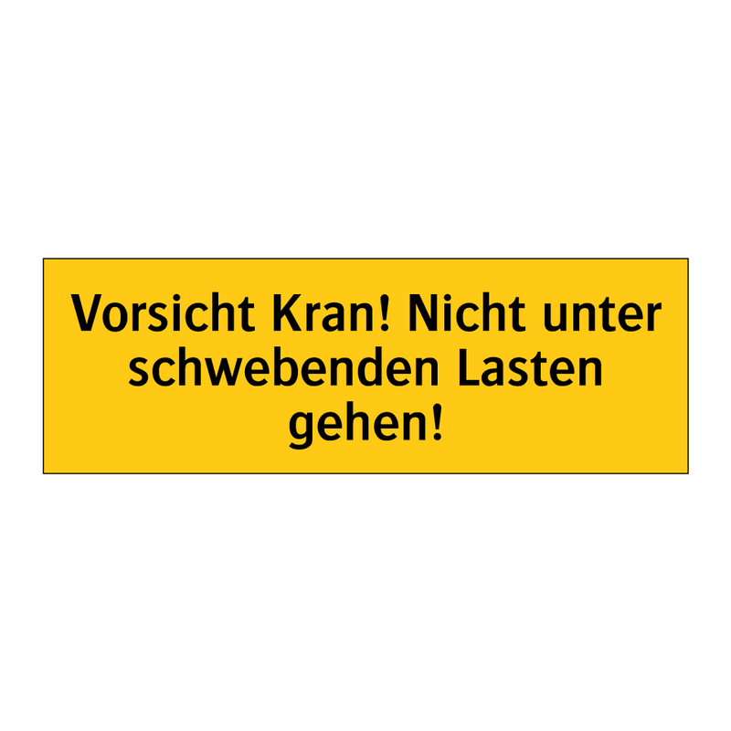 Vorsicht Kran! Nicht unter schwebenden Lasten gehen!