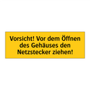Vorsicht! Vor dem Öffnen des Gehäuses den Netzstecker ziehen!