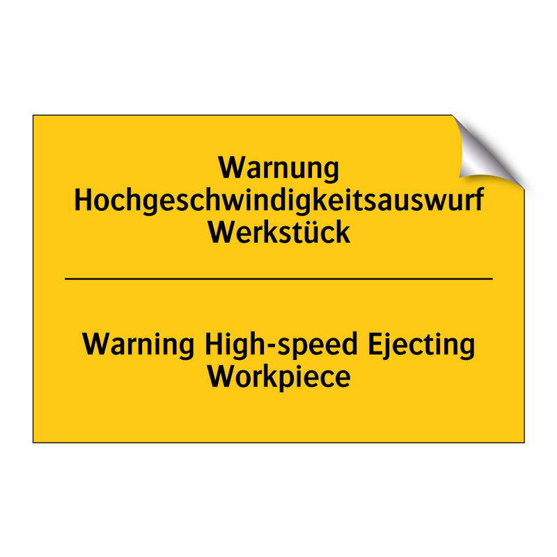 Warnung Hochgeschwindigkeitsauswurf /.../ - Warning High-speed Ejecting Workpiece/.../