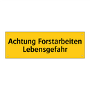 Achtung Forstarbeiten Lebensgefahr