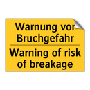 Warnung vor Bruchgefahr - Warning of risk of breakage