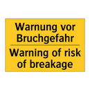 Warnung vor Bruchgefahr - Warning of risk of breakage